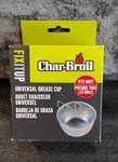 Fix It Char-broil Universal Grease Cup, New In Box. Fixed Price $6.75.