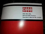 New Case 220 222 224 446 Operators Manual. Fixed Price $24.95.